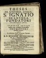 Theses Ex Universa Logica, S. Ignatio De Loyala Fundatori Societatis Jesu, Et Nonarum Artium auctis per orbem...