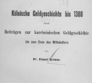 Kölnische Geldgeschichte bis 1386 nebst Beiträgen zur Kurrheinischen Geldgeschichte bis zum Ende des 