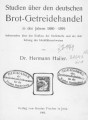Studien über den deutschen Brot-Getreidehandel in den Jahren 1880 - 1899 