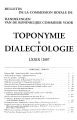 Bulletin de la Commission Royale de Toponymie & Dialectologie / 79.2007 