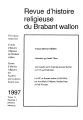 Revue d'histoire religieuse du Brabant Wallon / 11/12.1997/98 