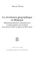 La révolution géographique en Belgique : départementalisation, administration et représentations 