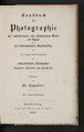 Handbuch der Photographie auf collodionirtem und albuminirtem Glase, auf Papier und auf silberplattirten 