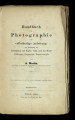 Handbuch der Photographie oder vollständige Anweisung zur Erzeugung von Lichtbildern auf Papier, Glas 