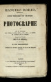 Guide Théorique et Pratique du Photographe ou Art de dessiner sur Verre, Papier, Métal, etc, etc., 