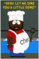 "HERE LET ME SING YOU A LITTLE SONG" - South Park - Chef #1 