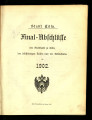 Final-Abschlüsse der Stadtkasse zu Cöln, der selbständigen Kassen und der Nebenfonds / 1902 