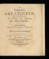 The complete aquatinter : being the whole process of etching and engraving in aquatinta ; the use of 