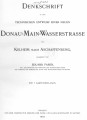 Denkschrift zu dem technischen Entwurf einer neuen Donau-Main-Wasserstrasse von Kelheim nach Aschaffenburg 