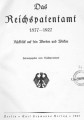 ¬Das Reichspatentamt 1877-1927. Rückblick auf sein Werden und Wirken 