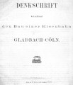 Denkschrift betreffend den Bau einer Eisenbahn Gladbach - Cöln 