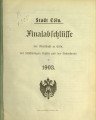 Finalabschlüsse der Stadtkasse zu Cöln, der selbständigen Kassen und der Nebenfonds / 1903