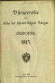 Bürgerrolle oder Liste der stimmfähigen Bürger der Stadt Köln / 1913