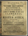 Diatriba Super Veteris Testamenti Historia, Dialecto Saxonica, Arithmetices Elementis, Et Regula...