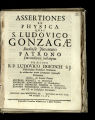 Assertiones Ex Physica Quas S. Ludovico Gonzagae Studiosae Juventutis Patrono Devotissimè...