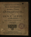 Collectaneorum Naturae, Artis & Antiquitatis, Specimen Primum Antiquitatis, Sive Urnae...